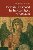Heavenly Priesthood in the Apocalypse of Abraham (eBook, PDF)