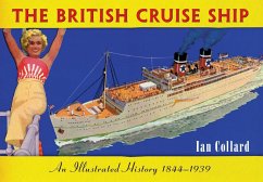 The British Cruise Ship: 1844-1939: An Illustrated History - Collard, Ian