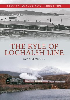 The Kyle of Lochalsh Line Great Railway Journeys Through Time - Crawford, Ewan