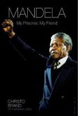 Mandela. My Prisoner, My Friend