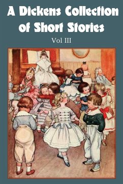 A Dickens Collection of Short Stories Vol III - Dickens, Charles