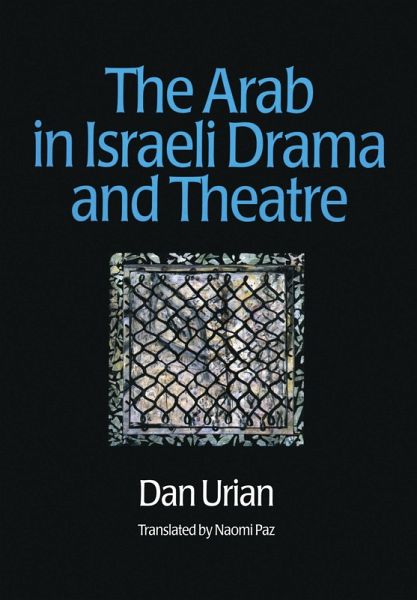 The Arab in Israeli Drama and Theatre (eBook, ePUB) The Arab in Israeli Drama and Theatre (eBook, ePUB)