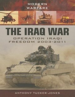 The Iraq War: Operation Iraqi Freedom 2003-2011 - Tucker-Jones, Anthony