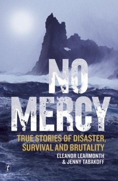 No Mercy: True Stories of Disaster, Survival and Brutality - Learmonth, Eleanor; Tabakoff, Jenny