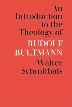 An Introduction to the Theology of Rudolf Bultmann - Schmithals, Walter