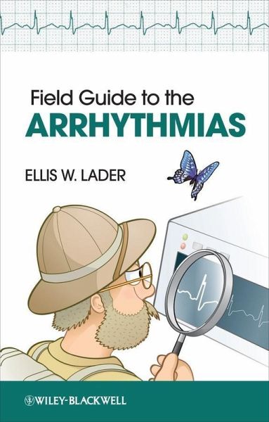 Field Guide to the Arrhythmias (eBook, PDF) Field Guide to the Arrhythmias (eBook, PDF)