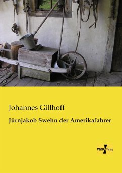 Jürnjakob Swehn der Amerikafahrer - Gillhoff, Johannes
