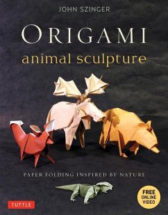 Origami Animal Sculpture: Paper Folding Inspired by Nature: Fold and Display Intermediate to Advanced Origami Art (Origami Book with 22 Models a [With - Szinger, John