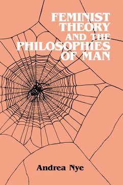 Feminist Theory and the Philosophies of Man (eBook, PDF) - Nye, Andrea