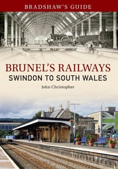 Bradshaw's Guide Brunel's Railways Swindon to South Wales: Volume 2 - Christopher, John