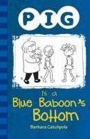 Pig is a Blue Baboon's Bottom - Catchpole Barbara