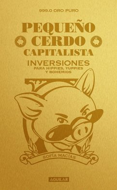 Pequeño Cerdo Capitalista. Inversiones / How to Make Your Piggy Bank Work for You - Macias, Sofia