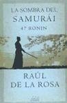 La sombra del samurái - Rosa Martínez, Raúl de la; de la Rosa, Raúl