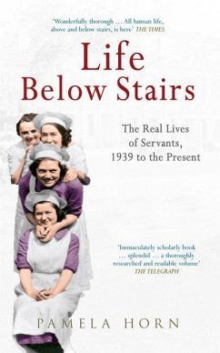 Life Below Stairs: The Real Lives of Servants, 1939 to the Present - Horn, Pamela