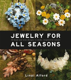Jewelry for All Seasons: 24 Bead and Wire Designs to Make, Inspired by Nature - Alford, Linzi