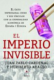 El imperio invisible : el éxito empresarial chino y sus vínculos con la criminalidad económica en España y Europa