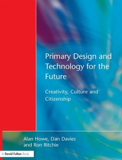 Primary Design and Technology for the Future (eBook, ePUB) - Howe, Alan; Davies, Dan; Ritchie, Ron