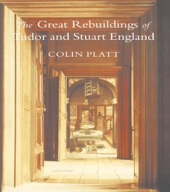 The Great Rebuildings Of Tudor And Stuart England (eBook, PDF) - Platt, Colin