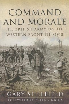 Command and Morale: The British Army on the Western Front 1914-1918 - Sheffield, Professor Gary