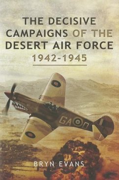 The Decisive Campaigns of the Desert Air Force 1942 - 1945 - Evans, Bryn