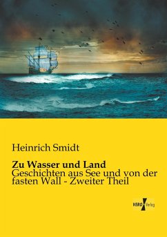 Zu Wasser und Land - Smidt, Heinrich