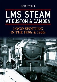 Lms Steam at Euston & Camden: Loco-Spotting in the 1950s & 1960s - Steele, Rod