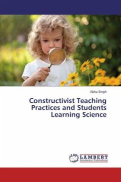 Constructivist Teaching Practices and Students Learning Science - Singh, Abha