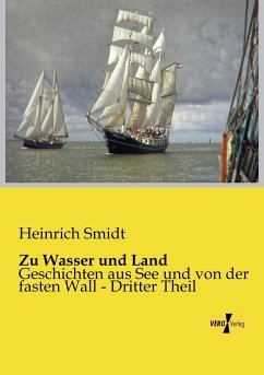 Zu Wasser und Land - Smidt, Heinrich