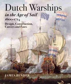 Dutch Warships in the Age of Sail 1600 - 1714 - Bender, James