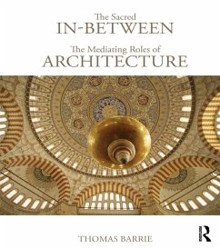 The Sacred In-Between: The Mediating Roles of Architecture (eBook, ePUB) - Barrie, Thomas