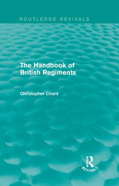 The Handbook of British Regiments (Routledge Revivals) (eBook, PDF) - Chant, Christopher