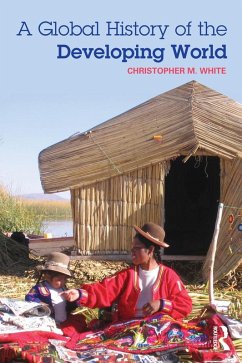 A Global History of the Developing World (eBook, PDF) - White, Christopher