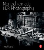 Monochromatic HDR Photography: Shooting and Processing Black & White High Dynamic Range Photos (eBook, PDF)