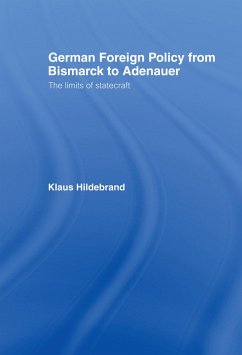 German Foreign Policy from Bismarck to Adenauer (eBook, PDF) - Hilderbrand, Klaus