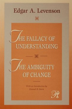 The Fallacy of Understanding & The Ambiguity of Change (eBook, ePUB) - Levenson, Edgar A. The Fallacy of Understanding & The Ambiguity of Change (eBook, ePUB) - Levenson, Edgar A.