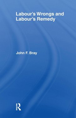 Labour's Wrongs and Labour's Remedy (eBook, ePUB) - Bray, John F.