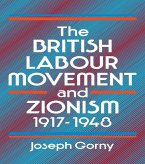 The British Labour Movement and Zionism, 1917-1948 (eBook, ePUB) The British Labour Movement and Zionism, 1917-1948 (eBook, ePUB)