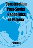 Constructing Post-Soviet Geopolitics in Estonia (eBook, PDF)