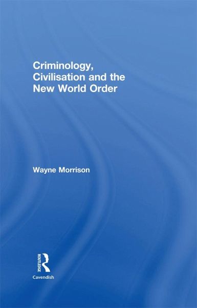 Criminology, Civilisation and the New World Order (eBook, ePUB) Criminology, Civilisation and the New World Order (eBook, ePUB)