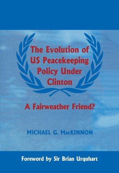 The Evolution of US Peacekeeping Policy Under Clinton (eBook, ePUB) - MacKinnon, Michael G.