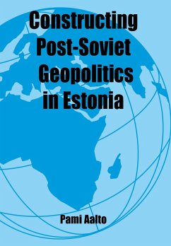 Cover Constructing Post-Soviet Geopolitics in Estonia (eBook, ePUB)