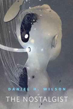 The Nostalgist (eBook, ePUB) - Wilson, Daniel H.