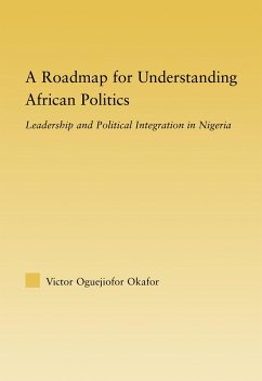 A Roadmap for Understanding African Politics (eBook, ePUB) - Okafor, Victor Oguejiofor