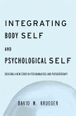Integrating Body Self & Psychological Self (eBook, PDF) Integrating Body Self & Psychological Self (eBook, PDF)