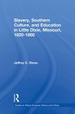 Slavery, Southern Culture, and Education in Little Dixie, Missouri, 1820-1860 (eBook, ePUB)