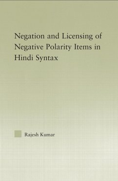 The Syntax of Negation and the Licensing of Negative Polarity Items in Hindi (eBook, ePUB) - Kumar, Rajesh