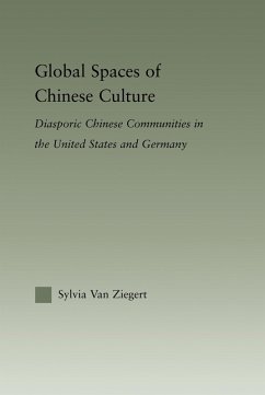 Global Spaces of Chinese Culture (eBook, ePUB) - Ziegert, Sylvia van Global Spaces of Chinese Culture (eBook, ePUB) - Ziegert, Sylvia van