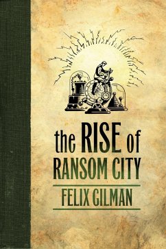 The Rise of Ransom City (eBook, ePUB) - Gilman, Felix