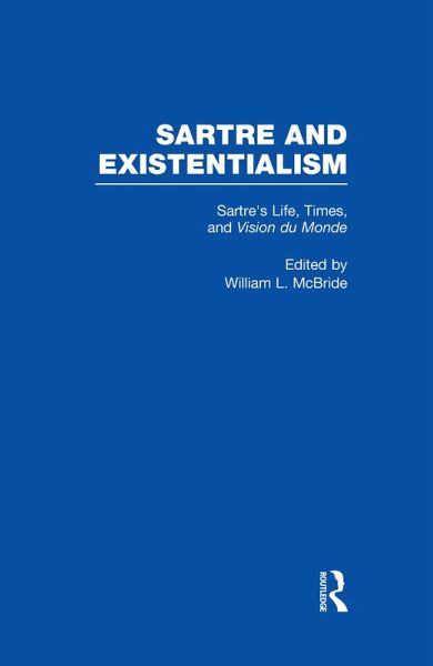 Sartre's Life, Times and Vision du Monde (eBook, PDF) Sartre's Life, Times and Vision du Monde (eBook, PDF)