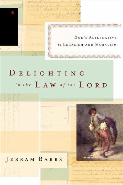 Delighting in the Law of the Lord (eBook, ePUB) Delighting in the Law of the Lord (eBook, ePUB)